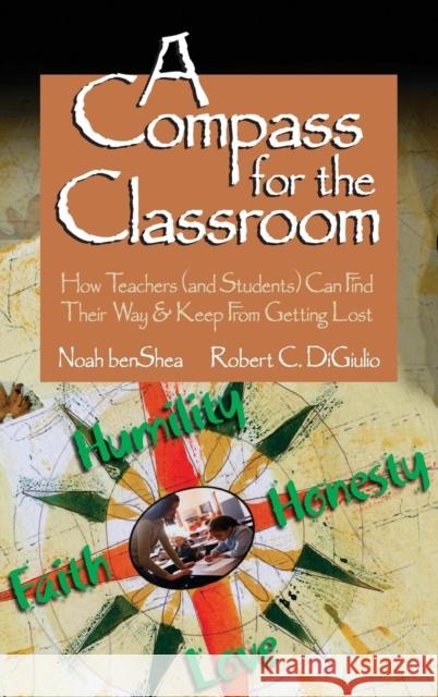 A Compass for the Classroom: How Teachers (and Students) Can Find Their Way & Keep from Getting Lost Benshea, Noah 9781412906241 Corwin Press - książka