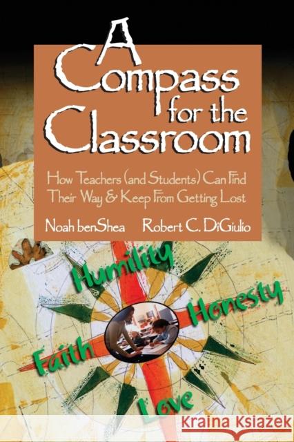 A Compass for the Classroom: How Teachers (and Students) Can Find Their Way & Keep from Getting Lost Benshea, Noah 9781412906258 Corwin Press - książka