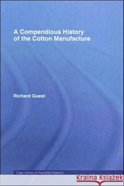 A Compendious History of Cotton Manufacture Richard Guest 9780714613963 Frank Cass Publishers - książka