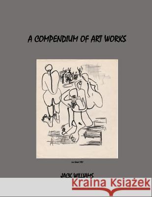 A Compendium of Art Works Jack Williams 9781541206199 Createspace Independent Publishing Platform - książka