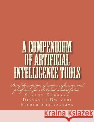 A compendium of artificial intelligence tools Dwivedi, Divyansh 9781722153663 Createspace Independent Publishing Platform - książka