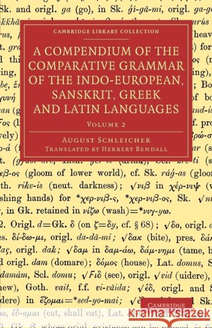 A Compendium of the Comparative Grammar of the Indo-European, Sanskrit, Greek and Latin Languages: Volume 2 August Schleicher Herbert Bendall  9781108073714 Cambridge University Press - książka