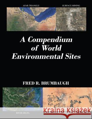 A Compendium of World Environmental Sites Fred R Brumbaugh 9781478747987 Outskirts Press - książka
