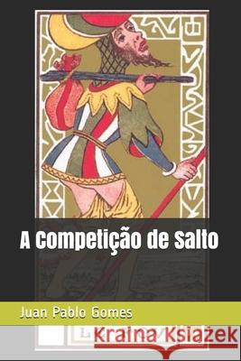 A Competição de Salto Gomes, Juan Pablo 9781723923593 Independently Published - książka