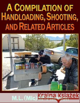 A Compilation of Handloading, Shooting, and Related Articles M L (MIC) McPherson 9798656734912 Independently Published - książka