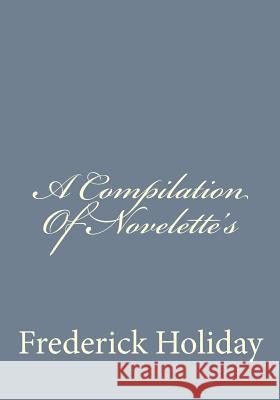 A Compilation Of Novelette's Holiday, Frederick 9781496127297 Createspace - książka