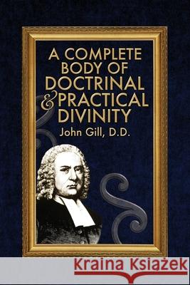 A Complete Body of Doctrinal & Practical Divinity John Gill 9781579780234 Baptist Standard Bearer - książka