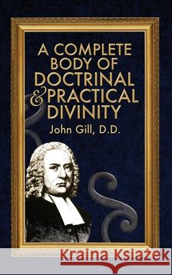 A Complete Body of Doctrinal & Practical Divinity John Gill 9781579780593 Baptist Standard Bearer - książka