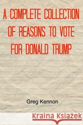 A Complete Collection of Reasons to Vote for Donald Trump Greg Kennon 9781367737761 Blurb - książka