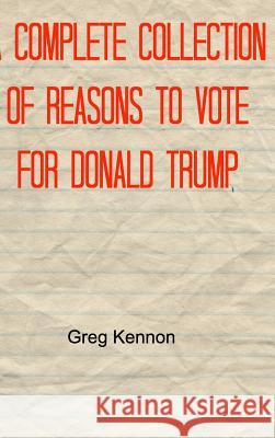 A Complete Collection of Reasons to Vote for Donald Trump Greg Kennon 9781367737778 Blurb - książka