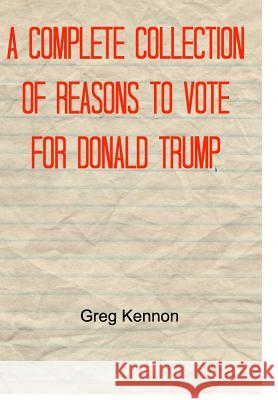 A Complete Collection of Reasons to Vote for Donald Trump Greg Kennon 9781367737785 Blurb - książka