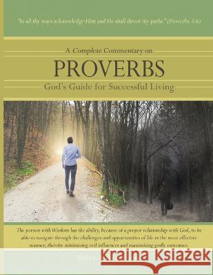 A Complete Commentary on Proverbs: God's Guide for Successful Living Darwin Easter, Meige Easter 9798218033880 Eastbron Publishing - książka