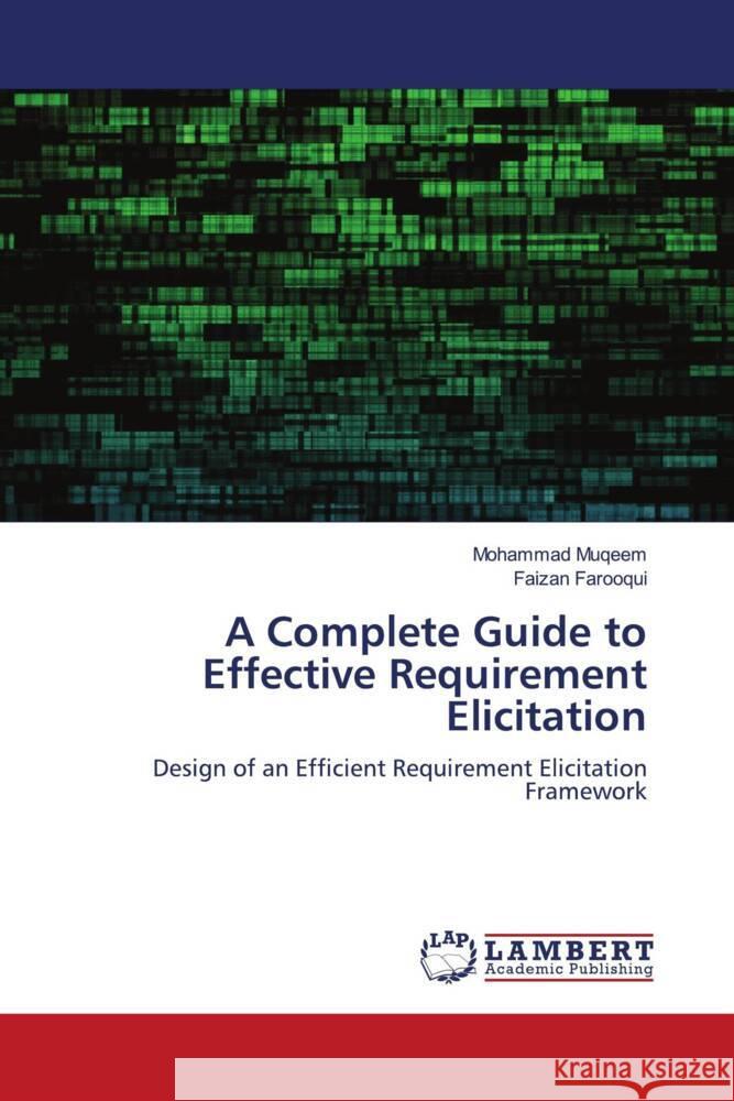 A Complete Guide to Effective Requirement Elicitation Muqeem, Mohammad, Farooqui, Faizan 9786204977256 LAP Lambert Academic Publishing - książka