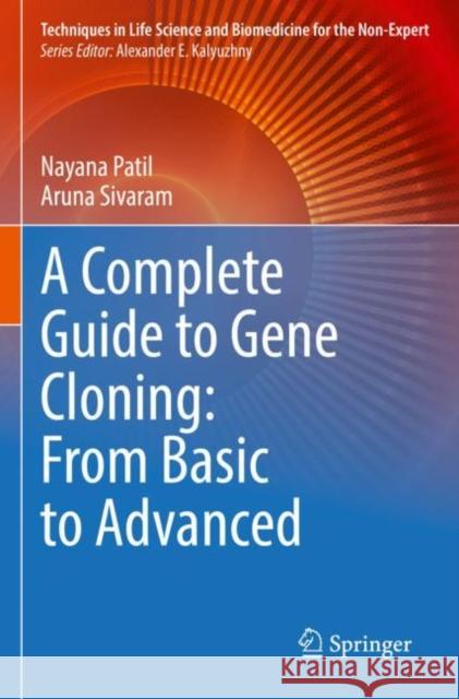 A Complete Guide to Gene Cloning: From Basic to Advanced Nayana Patil Aruna Sivaram 9783030968533 Springer - książka