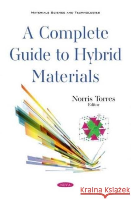 A Complete Guide to Hybrid Materials Norris Torres   9781536188202 Nova Science Publishers Inc - książka