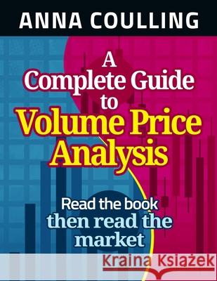 A Complete Guide To Volume Price Analysis Coulling, Anna 9781491249390 Createspace - książka