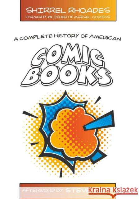 A Complete History of American Comic Books : Afterword by Steve Geppi Shirrel Rhoades Steve Geppi 9781433101076 Peter Lang Publishing - książka