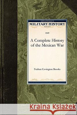 A Complete History of the Mexican War Nathan Covington Brooks 9781429021005 Applewood Books - książka