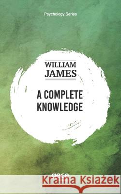 A Complete Knowledge William James Pınar Garan Eda Altunel 9786257836470 Gece Kitapligi - książka