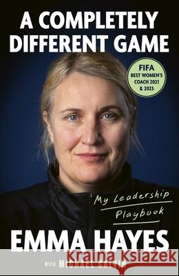 A Completely Different Game: My Leadership Playbook Emma Carol Hayes 9780349443263 Little, Brown - książka