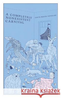 A Completely Nonexistent Carnival Cavin Bryce Gonzalez 9798365326859 Independently Published - książka