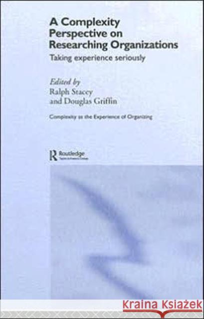 A Complexity Perspective on Researching Organisations: Taking Experience Seriously Griffin, Douglas 9780415351300 Routledge - książka