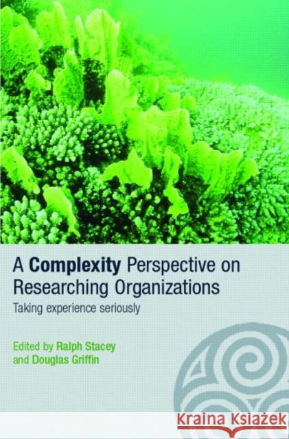 A Complexity Perspective on Researching Organisations: Taking Experience Seriously Griffin, Douglas 9780415351317 Routledge - książka