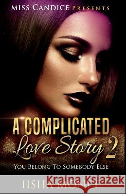 A Complicated Love Story 2: You Belong To Somebody Else Monet, Iisha 9781724682864 Createspace Independent Publishing Platform - książka