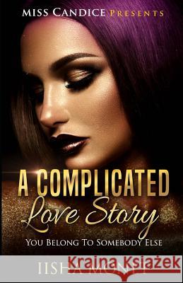 A Complicated Love Story: You Belong To Somebody Else Monet, Iisha 9781720304647 Createspace Independent Publishing Platform - książka