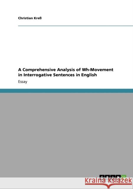 A Comprehensive Analysis of Wh-Movement in Interrogative Sentences in English Christian Kre 9783640331215 Grin Verlag - książka