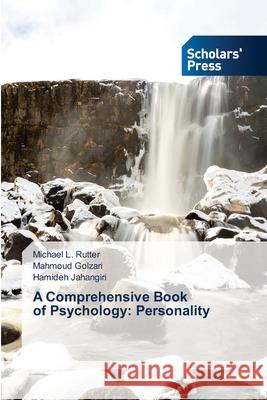 A Comprehensive Book of Psychology: Personality Michael L. Rutter Mahmoud Golzari Hamideh Jahangiri 9786138943259 Scholars' Press - książka