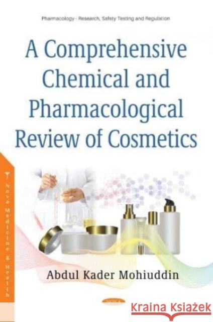 A Comprehensive Chemical and Pharmacological Review of Cosmetics Abdul Kader Mohiuddin 9781536185713 Nova Science Publishers Inc - książka