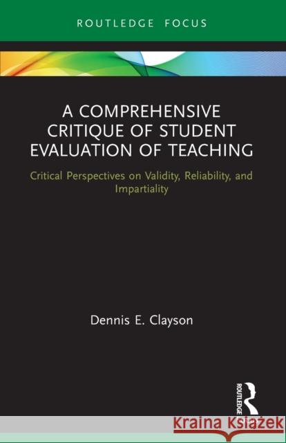 A Comprehensive Critique of Student Evaluation of Teaching: Critical Perspectives on Validity, Reliability, and Impartiality Clayson, Dennis E. 9780367549855 Taylor & Francis Ltd - książka