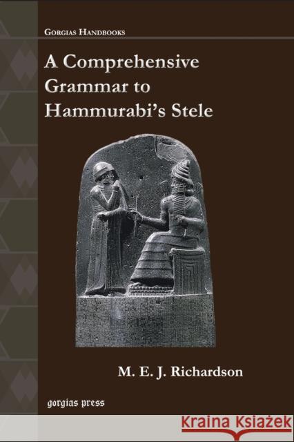 A Comprehensive Grammar to Hammurabi’s Stele M. E. J. Richardson 9781463202842 Gorgias Press - książka