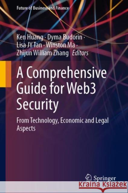 A Comprehensive Guide for Web3 Security: From Technology, Economic and Legal Aspects Ken Huang Dyma Budorin Lisa Jy Tan 9783031392870 Springer - książka