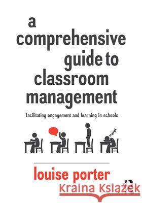 A Comprehensive Guide to Classroom Management: Facilitating Engagement and Learning in Schools Porter, Louise 9781743311745 Taylor and Francis - książka