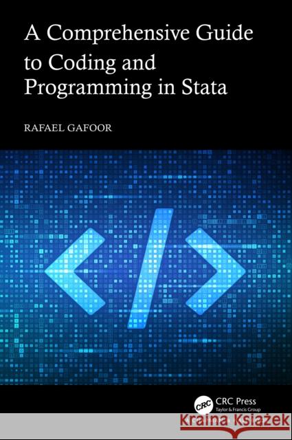 A Comprehensive Guide to Coding and Programming in Stata Rafael (University College London, U.K.) Gafoor 9781032775654 CRC Press - książka