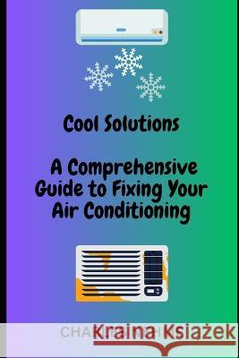 A Comprehensive Guide to Fixing Your Air Conditioning Charles Nehme   9798396899353 Independently Published - książka