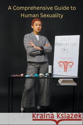A Comprehensive Guide to Human Sexuality C P Kumar   9798215473399 C. P. Kumar - książka