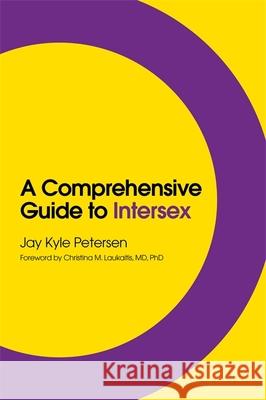 A Comprehensive Guide to Intersex Jay Kyle Petersen Christina M. Laukaitis 9781785926310 Jessica Kingsley Publishers - książka