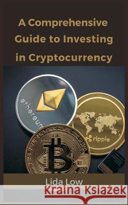 A Comprehensive Guide to Investing in Cryptocurrency Lida Low 9789354548871 Writat - książka