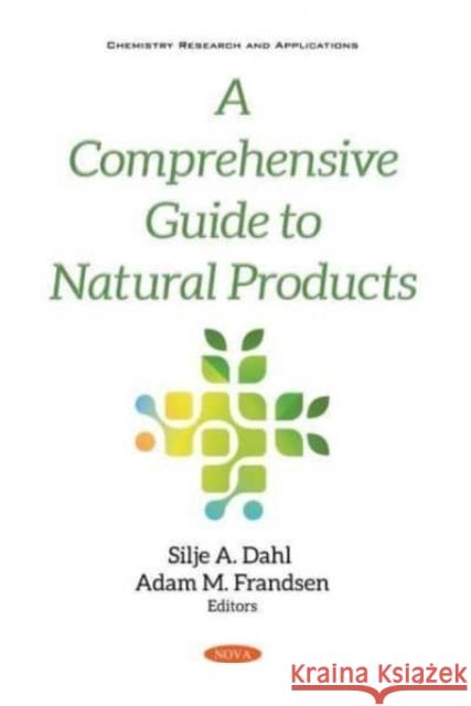 A Comprehensive Guide to Natural Products Silje A. Dahl   9781536184181 Nova Science Publishers Inc - książka