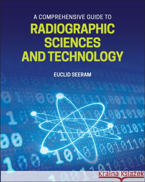 A Comprehensive Guide to Radiographic Sciences and Technology Euclid Seeram 9781119581840 Wiley-Blackwell - książka