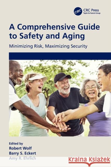 A Comprehensive Guide to Safety and Aging: Minimizing Risk, Maximizing Security Barry S Robert Wolf Amy Ehrlich 9781032055053 CRC Press - książka