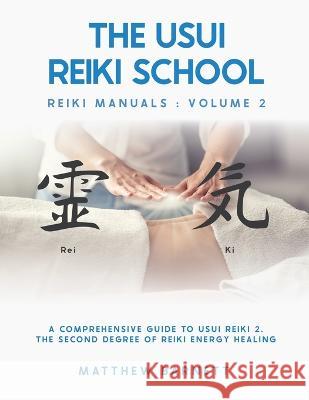 A Comprehensive Guide To Usui Reiki 2. The Second Degree Of Reiki Energy Healing Matthew Giles Barnett 9781911159124 Matthew G Barnett - książka