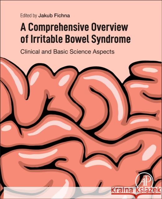 A Comprehensive Overview of Irritable Bowel Syndrome: Clinical and Basic Science Aspects Jakub Fichna 9780128213247 Academic Press - książka