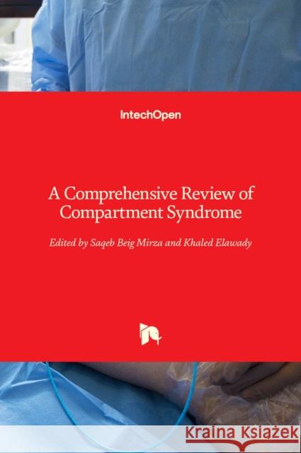 A Comprehensive Review of Compartment Syndrome Saqeb Beig Mirza Khaled Elawady 9781839691690 Intechopen - książka