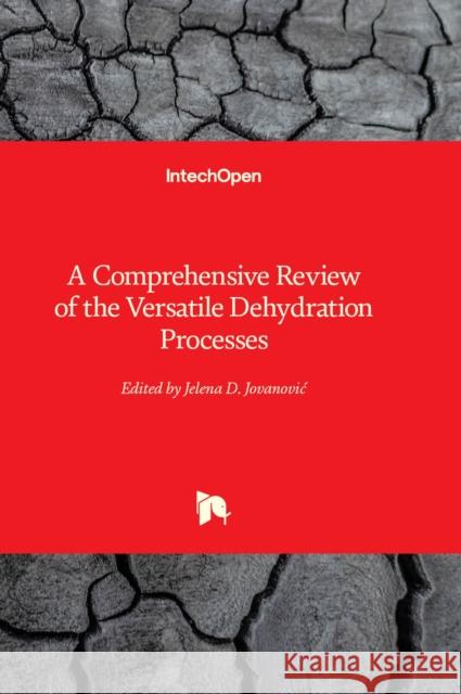 A Comprehensive Review of the Versatile Dehydration Processes Jelena D. Jovanovic 9781837681402 IntechOpen - książka