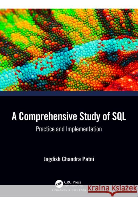 A Comprehensive Study of SQL: Practice and Implementation Jagdish Chandra Patni 9781032349756 Taylor & Francis Ltd - książka