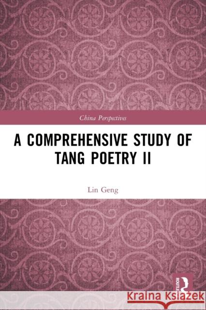 A Comprehensive Study of Tang Poetry II Geng, Lin 9780367646035 TAYLOR & FRANCIS - książka